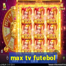 max tv futebol